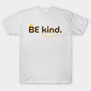 BE kind. T-Shirt